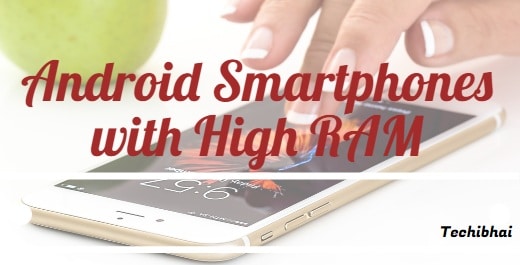Android Smartphones with High RAM, 6GB RAM Mobile Phones
