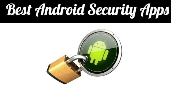 Best Android Security Apps, best antivirus for android