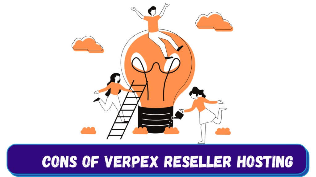 Cons of Verpex reseller hosting